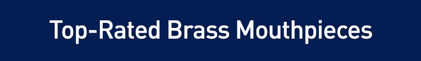 Top-Rated Brass Mouthpieces