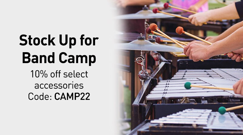 Stock Up for Band Camp. 10 percent off select accessories. Code C A M P 22.