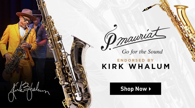 P Mauriat. Go for the sound. Endorsed by Kirk Whalum. Shop Now.