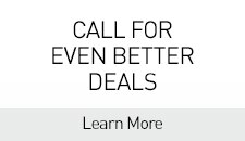 Call for even better deals |Learn More